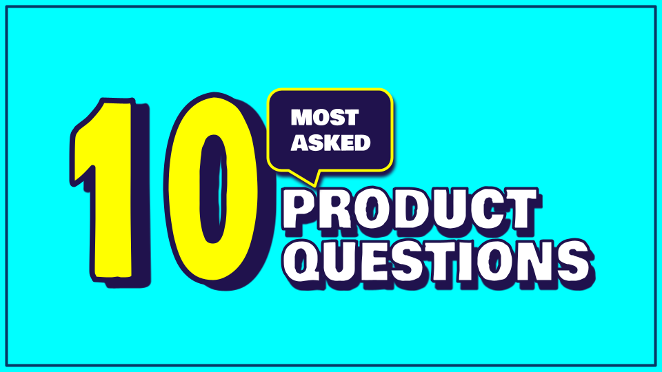 10 Most asked product questions